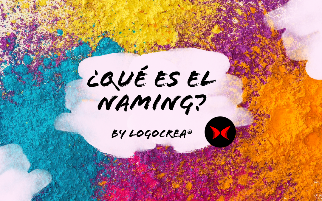 ¿Qué es el naming? Lo que hacemos para crear el nombre de tu negocio