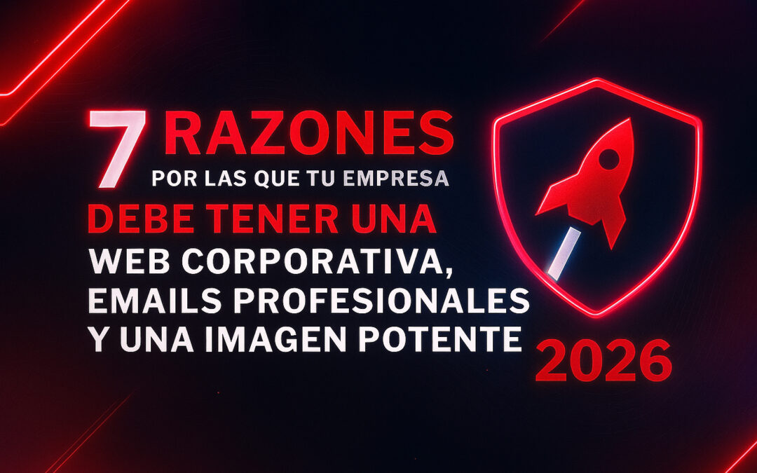 7 claves para que tu empresa brille en 2026 con una web corporativa, emails y una imagen potente